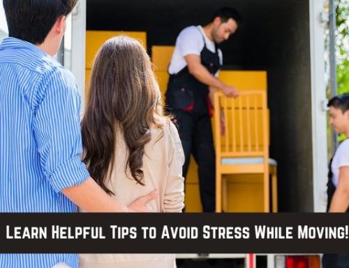 Learn Helpful Tips to Avoid Stress While Moving!