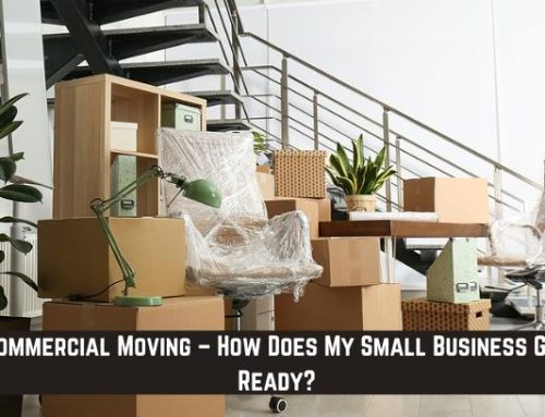 Commercial Moving – How Does My Small Business Get Ready?